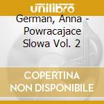 German, Anna - Powracajace Slowa Vol. 2 cd musicale di German, Anna