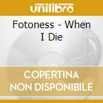 Fotoness - When I Die cd