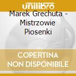 Marek Grechuta - Mistrzowie Piosenki cd