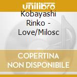 Kobayashi Rinko - Love/Milosc cd musicale di Kobayashi Rinko