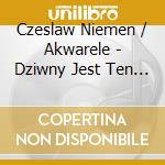 Czeslaw Niemen / Akwarele - Dziwny Jest Ten Swiat cd