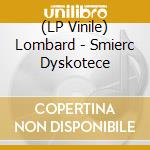 (LP Vinile) Lombard - Smierc Dyskotece lp vinile di Lombard