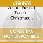 Zespol Piesni I Tanca - Christmas Carols - Przy Stole Wigilijnym cd