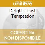 Delight - Last Temptation cd musicale