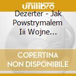 Dezerter - Jak Powstrymalem Iii Wojne... cd musicale di Dezerter