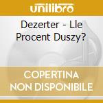 Dezerter - Lle Procent Duszy? cd