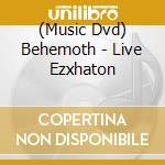 (Music Dvd) Behemoth - Live Ezxhaton cd