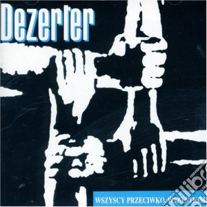 Dezerter - Wszyscy Przeciwko Wszystkim cd musicale di Dezerter