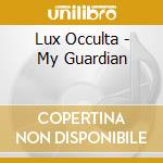 Lux Occulta - My Guardian cd