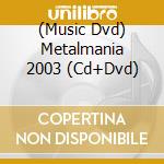 (Music Dvd) Metalmania 2003 (Cd+Dvd) cd