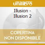 Illusion - Illusion 2 cd musicale di Illusion