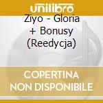 Ziyo - Gloria + Bonusy (Reedycja) cd
