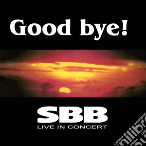 Sbb - Goodbye! 'live In Concert' cd musicale di Sbb