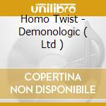 Homo Twist - Demonologic ( Ltd ) cd