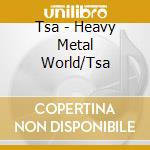 Tsa - Heavy Metal World/Tsa cd