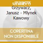 Grzywacz, Janusz - Mlynek Kawowy cd