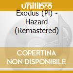 Exodus (Pl) - Hazard (Remastered) cd musicale di Exodus ( Pl )