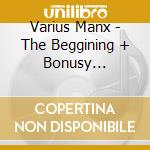 Varius Manx - The Beggining + Bonusy (Reedycja) cd