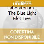 Laboratorium - The Blue Light Pilot Live cd