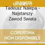 Tadeusz Nalepa - Najstarszy Zawod Swiata cd