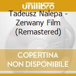 Tadeusz Nalepa - Zerwany Film (Remastered) cd