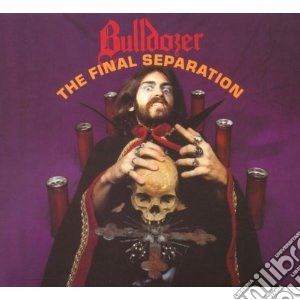 Bulldozer - The Final Separation cd musicale di Bulldozer