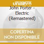 John Porter - Electric (Remastered) cd