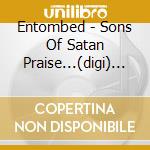 Entombed - Sons Of Satan Praise...(digi) (2 Cd) cd