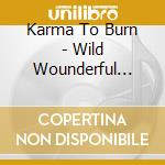 Karma To Burn - Wild Wounderful Purgatory cd musicale di KARMA TO BURN