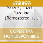 Skrzek, Jozef - Jozefina (Remastered + Bonus Tracks) cd musicale di Skrzek, Jozef
