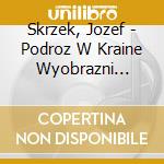 Skrzek, Jozef - Podroz W Kraine Wyobrazni (Remastered + cd