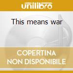 This means war cd