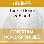 Tank - Honor & Blood cd musicale di Tank