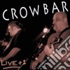 Crowbar - Live +1 cd