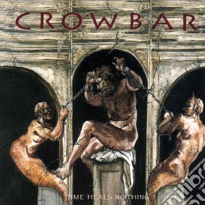 Crowbar - Time Heals Nothing cd musicale di Crowbar