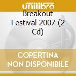 Breakout Festival 2007 (2 Cd) cd