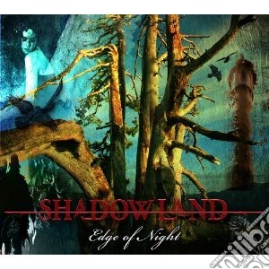 Shadowland - Edge Of Night (2 Cd) cd musicale di Shadowland