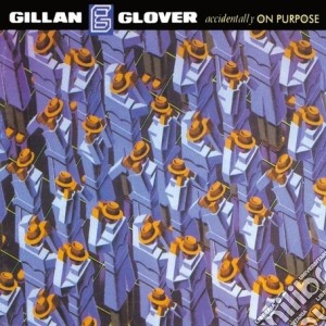 Gillan / Glover - Accidentally On Purpose cd musicale di Gillan & glover