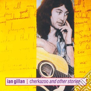 Ian Gillan - Cherkazoo & Other Stories cd musicale di Ian Gillan