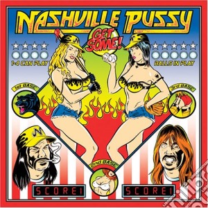 Nashville Pussy - Get Some cd musicale di Pussy Nashville
