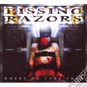 Pissing Razors - Where We Come From cd musicale di Razors Pissing