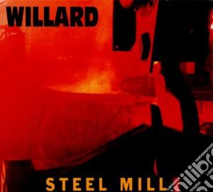 Willard - Steel Mill cd musicale di Willard