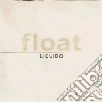 Liquido - Float cd