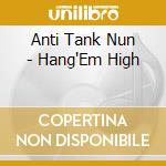 Anti Tank Nun - Hang'Em High cd