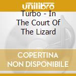Turbo - In The Court Of The Lizard cd