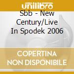 Sbb - New Century/Live In Spodek 2006 cd