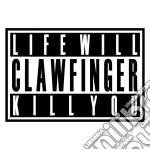 Clawfinger - Life Will Kill You cd