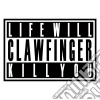 Clawfinger - Life Will Kill You cd