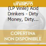 (LP Vinile) Acid Drinkers - Dirty Money, Dirty Tricks vinile