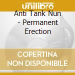 Anti Tank Nun - Permanent Erection cd